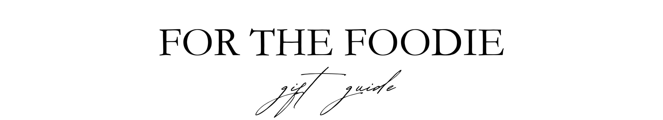 Holiday Gift Guide 2024: For the Foodie